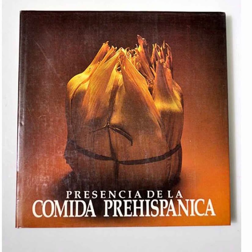 "Presencia de la comida prehisp√°nica" by Teresa Castell√≥ Yturbide