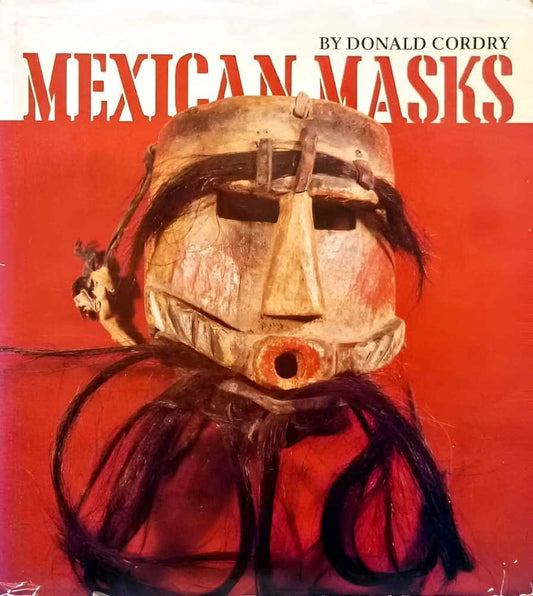 Mexican Masks: Uses & Symbolism by Donald Cordy - Re - psychles Vintage Shop & Art Gallery